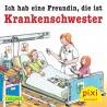 Pixi Ich hab eine Freundin, die ist Krankenpflegerin